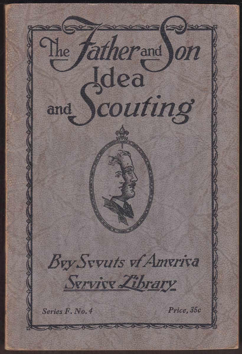 Image for THE FATHER AND SON IDEA AND SCOUTING Boy Scouts of America Service Library Series F. No. 4 THE FATHER AND SON IDEA AND SCOUTING Boy Scouts of America Service Library Series F. No. 4