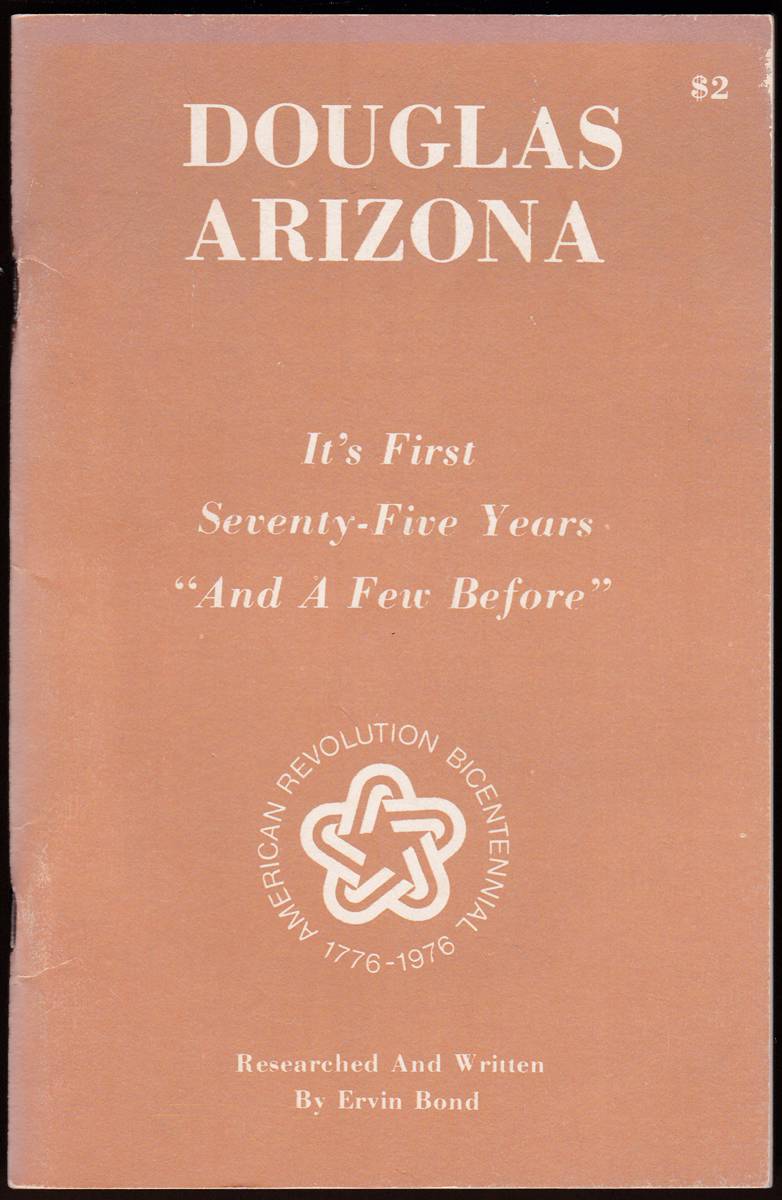 DOUGLAS ARIZONA ITS FIRST SEVENTY-FIVE YEARS 