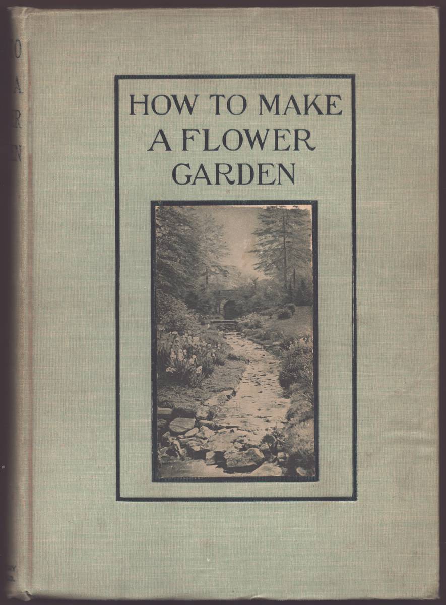 Image for HOW TO MAKE A FLOWER GARDEN A Manual of Practical Information and Suggestions HOW TO MAKE A FLOWER GARDEN A Manual of Practical Information and Suggestions