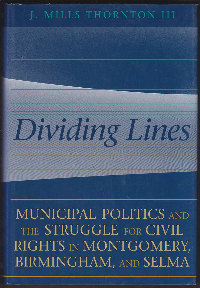 Image for DIVIDING LINES Municipal Politics and the Struggle for Civil Rights in Montgomery, Birmingham, and Selma DIVIDING LINES Municipal Politics and the Struggle for Civil Rights in Montgomery, Birmingham, and Selma