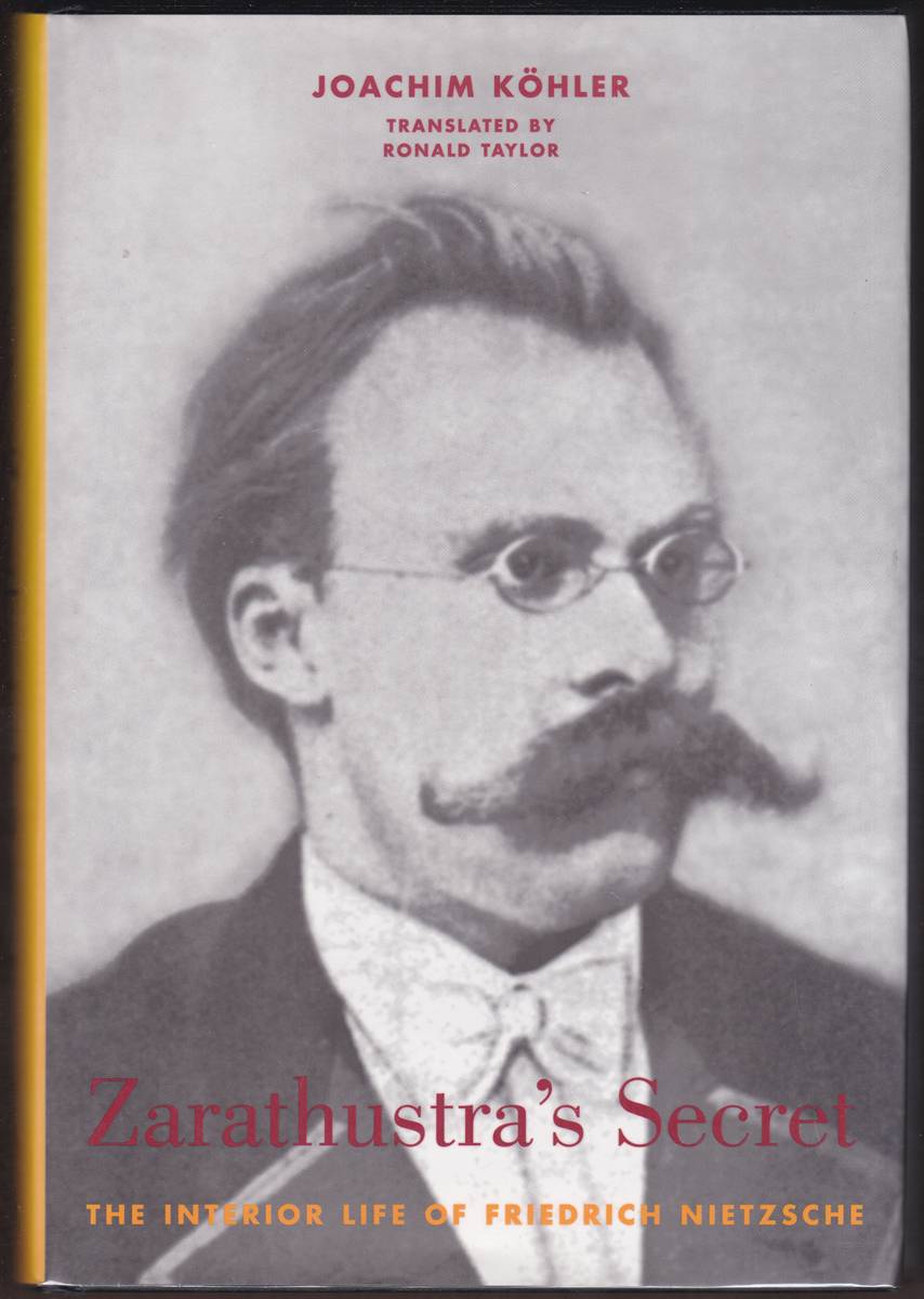 Image for ZARATHUSTRA'S SECRET The Interior Life of Friedrich Nietzsche ZARATHUSTRA'S SECRET The Interior Life of Friedrich Nietzsche