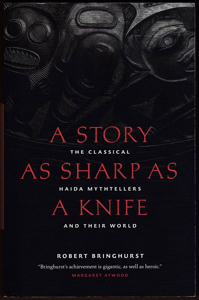 Image for A STORY AS SHARP AS A KNIFE The Classical Haida Mythtellers and Their World A STORY AS SHARP AS A KNIFE The Classical Haida Mythtellers and Their World