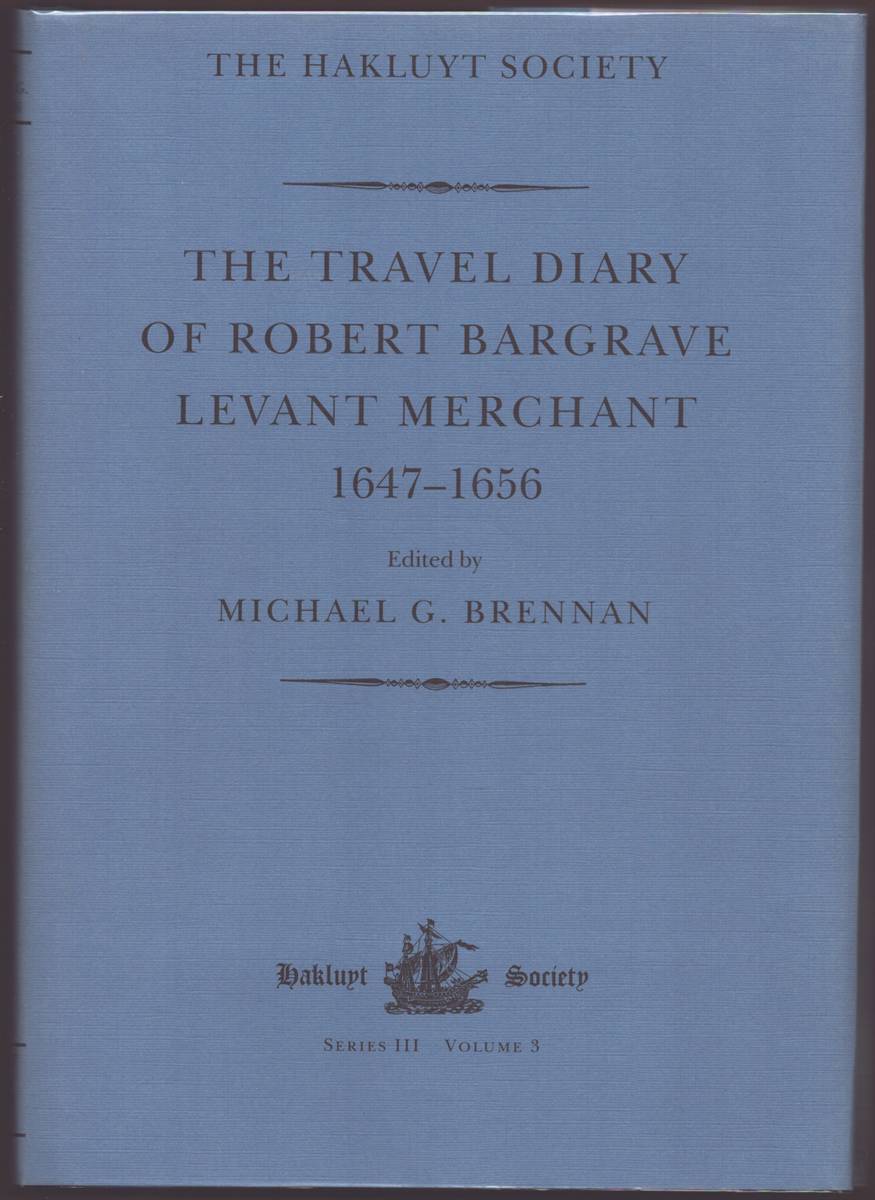 Image for THE TRAVEL DIARY OF ROBERT BARGRAVE Levant Merchant (1647-1656) THE TRAVEL DIARY OF ROBERT BARGRAVE Levant Merchant (1647-1656)