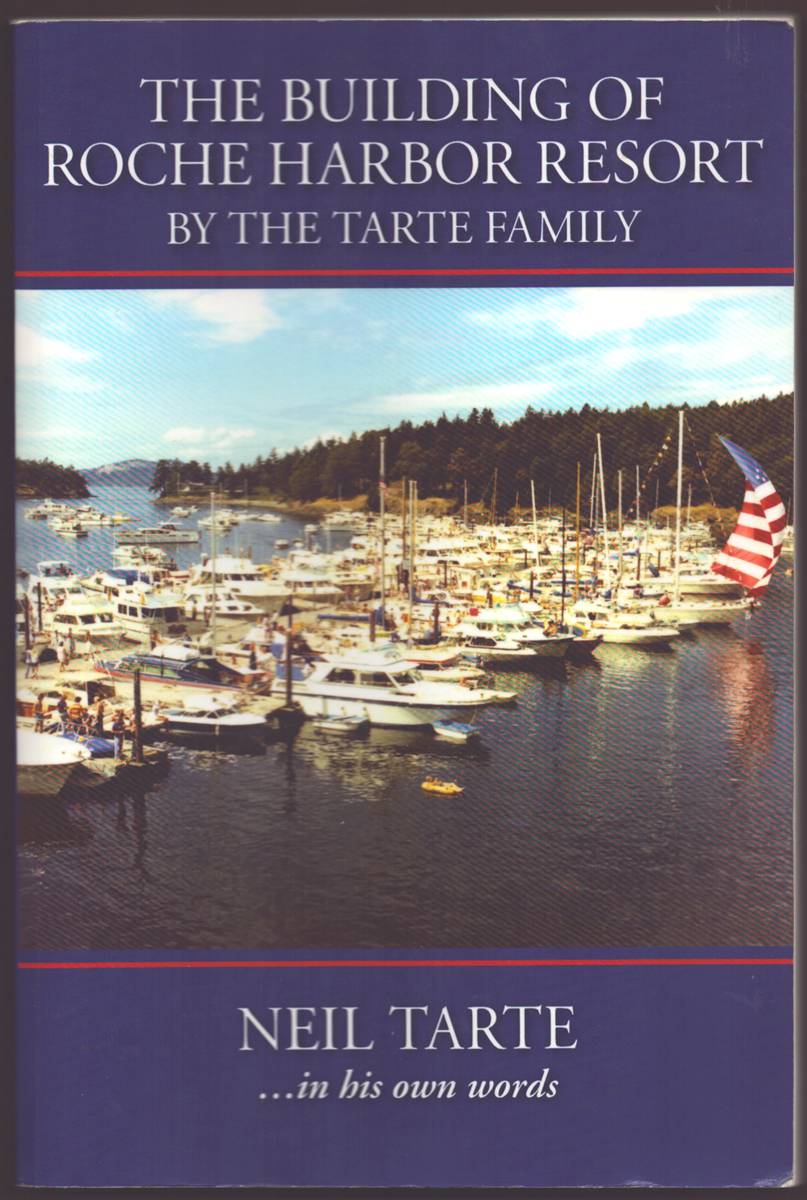THE BUILDING OF ROCHE HARBOR RESORT BY THE TARTE FAMILY (SIGNED)