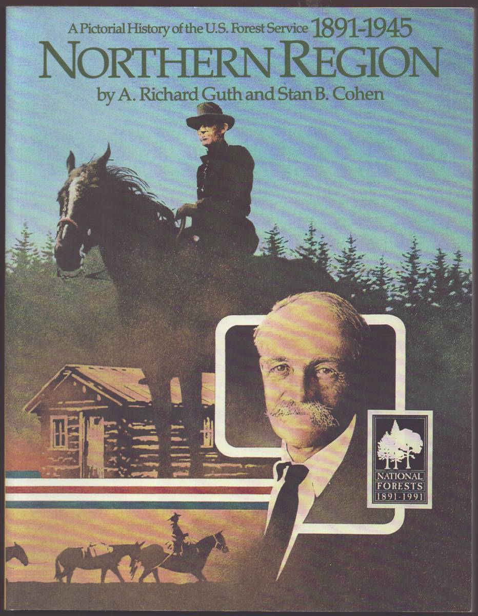 NORTHERN REGION A Pictorial History of the U. S. Forest Service 1891-1945