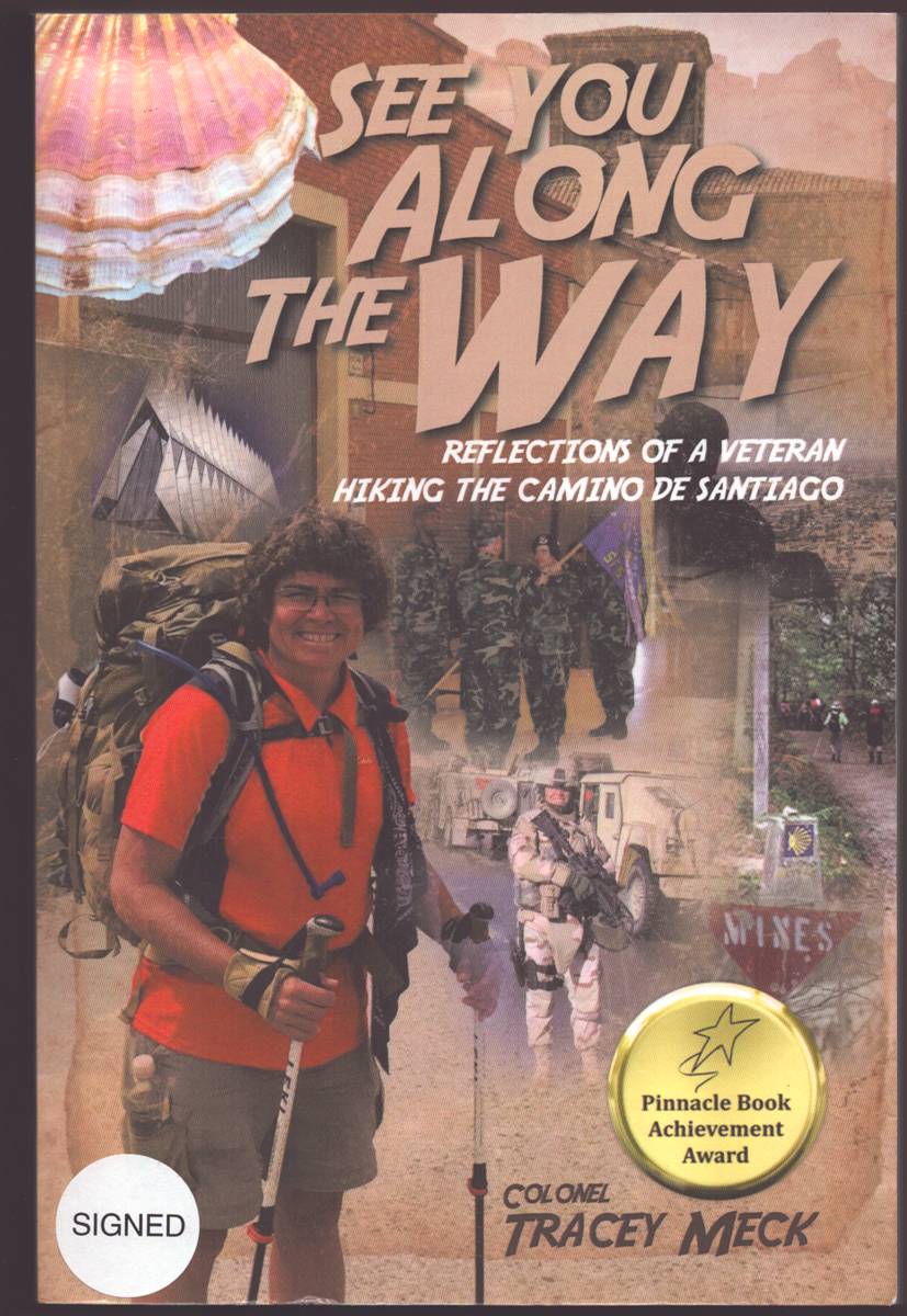 SEE YOU ALONG THE WAY Reflections of a Veteran Hiking the Camino De Santiago (Signed)