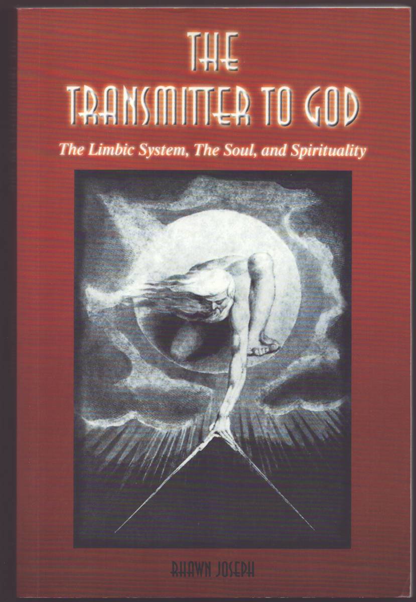 THE TRANSMITTER TO GOD The Limbic System, the Soul, and Spirituality