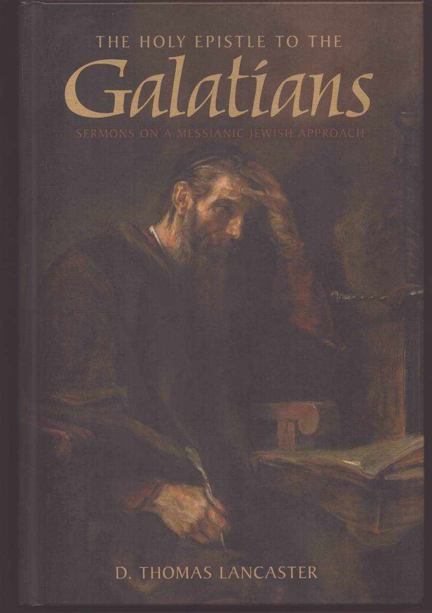 THE HOLY EPISTLE TO THE GALATIANS Sermons on a Messianic Jewish Approach