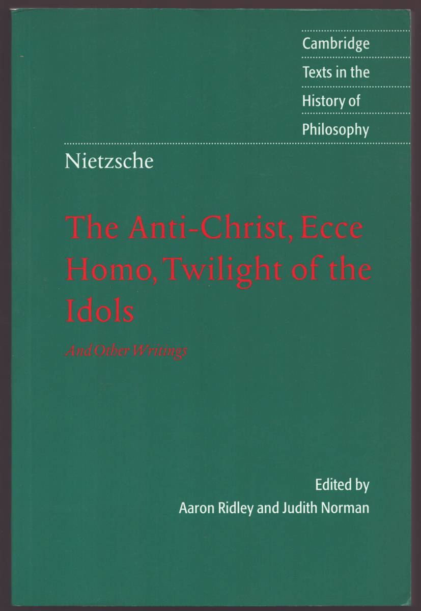 THE ANTI-CHRIST, ECCE HOMO, TWILIGHT OF THE IDOLS