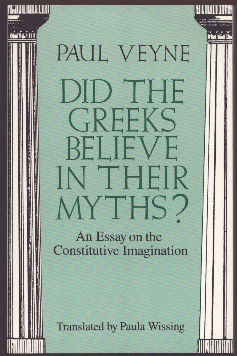 Image for DID THE GREEKS BELIEVE IN THEIR MYTHS An Essay on the Constitutive Imagination DID THE GREEKS BELIEVE IN THEIR MYTHS An Essay on the Constitutive Imagination