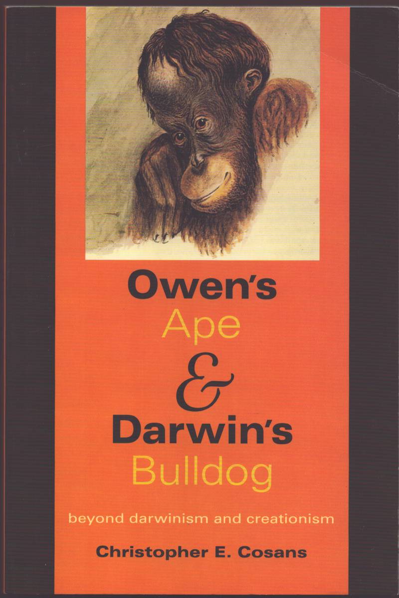 Image for OWEN'S APE & DARWIN'S BULLDOG Beyond Darwinism and Creationism OWEN'S APE & DARWIN'S BULLDOG Beyond Darwinism and Creationism
