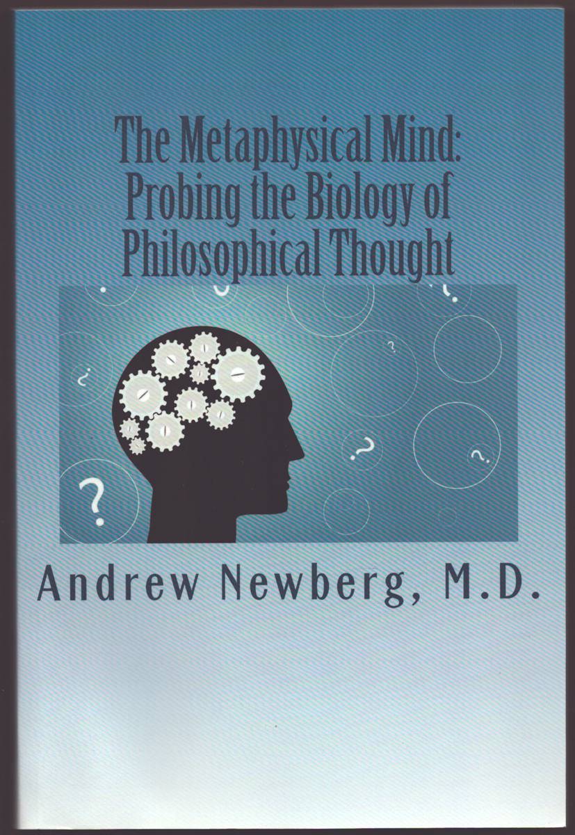 Image for THE METAPHYSICAL MIND Probing the Biology of Philosophical Thought THE METAPHYSICAL MIND Probing the Biology of Philosophical Thought