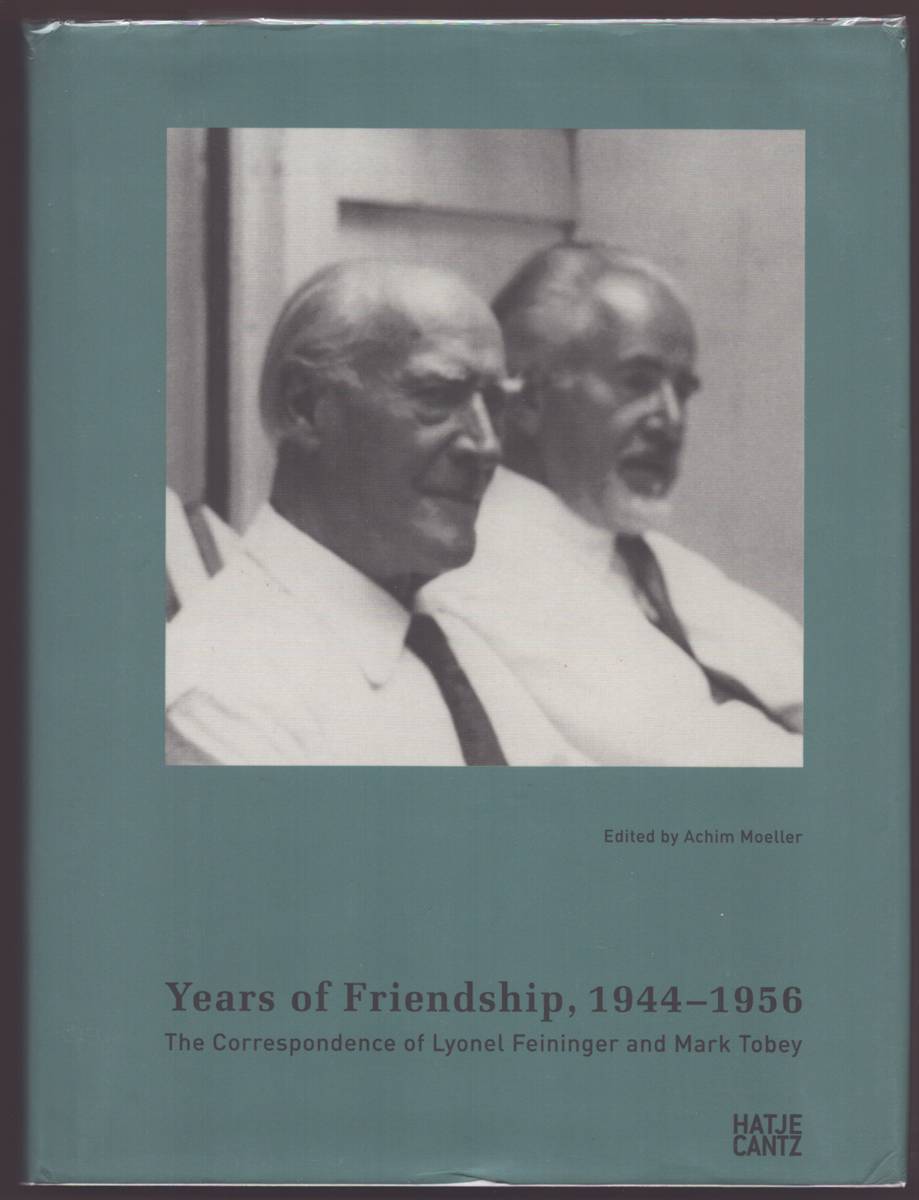 Image for YEARS OF FRIENDSHIP, 1944-1956 The Correspondence of Lyonel Feininger and Mark Tobey YEARS OF FRIENDSHIP, 1944-1956 The Correspondence of Lyonel Feininger and Mark Tobey