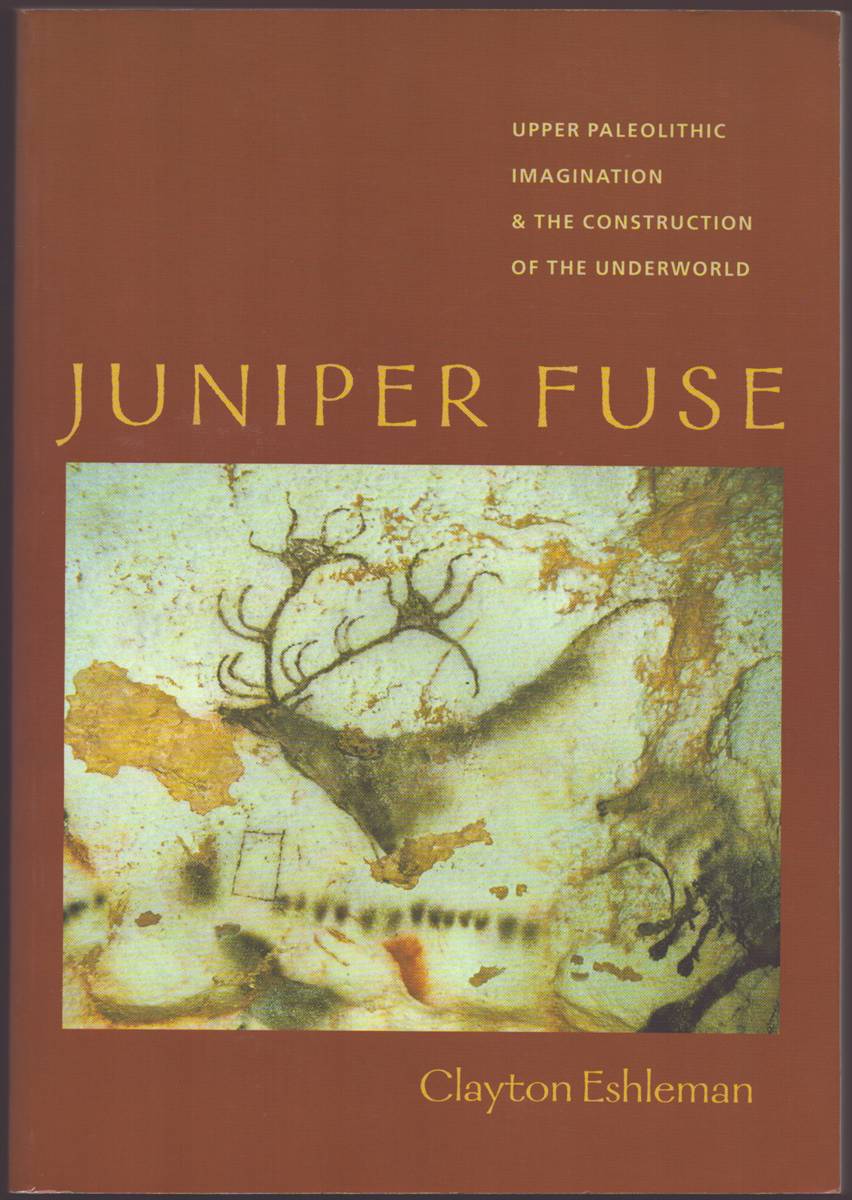 Image for JUNIPER FUSE Upper Paleolithic Imagination & the Construction of the Underworld JUNIPER FUSE Upper Paleolithic Imagination & the Construction of the Underworld