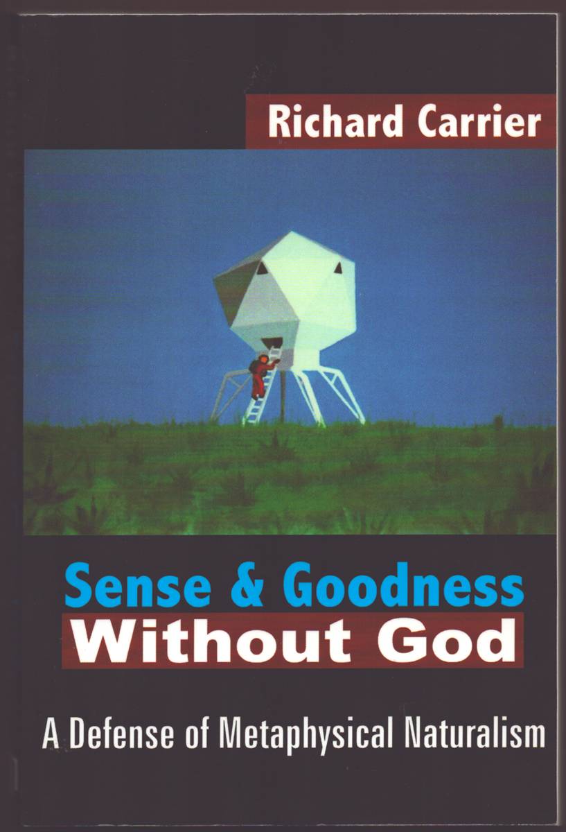 Image for SENSE AND GOODNESS WITHOUT GOD A Defense of Metaphysical Naturalism SENSE AND GOODNESS WITHOUT GOD A Defense of Metaphysical Naturalism