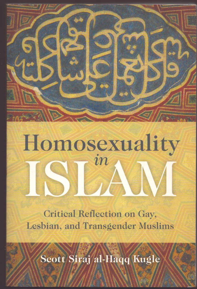 Image for HOMOSEXUALITY IN ISLAM Critical Reflection on Gay, Lesbian, and Transgender Muslims HOMOSEXUALITY IN ISLAM Critical Reflection on Gay, Lesbian, and Transgender Muslims