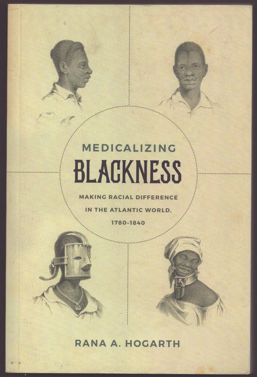 Image for MEDICALIZING BLACKNESS Making Racial Difference in the Atlantic World, 1780-1840 MEDICALIZING BLACKNESS Making Racial Difference in the Atlantic World, 1780-1840