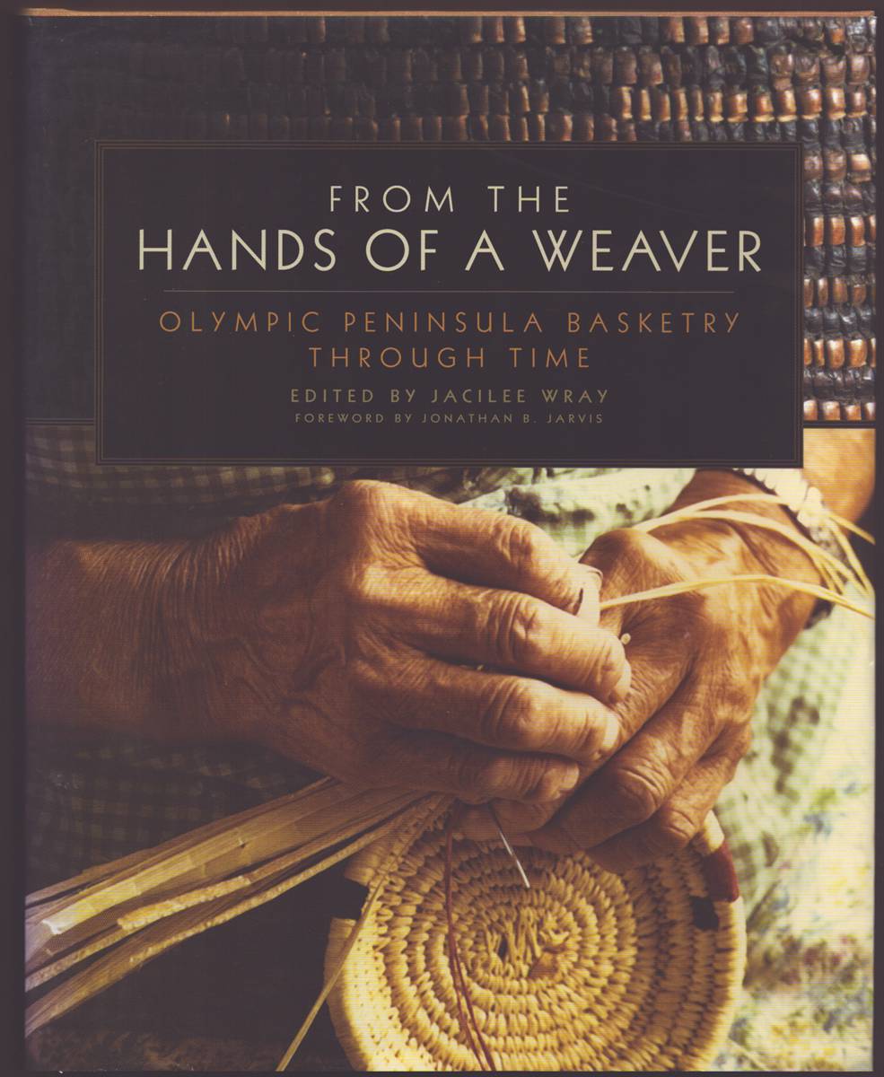 Image for FROM THE HANDS OF A WEAVER Olympic Peninsula Basketry through Time FROM THE HANDS OF A WEAVER Olympic Peninsula Basketry through Time