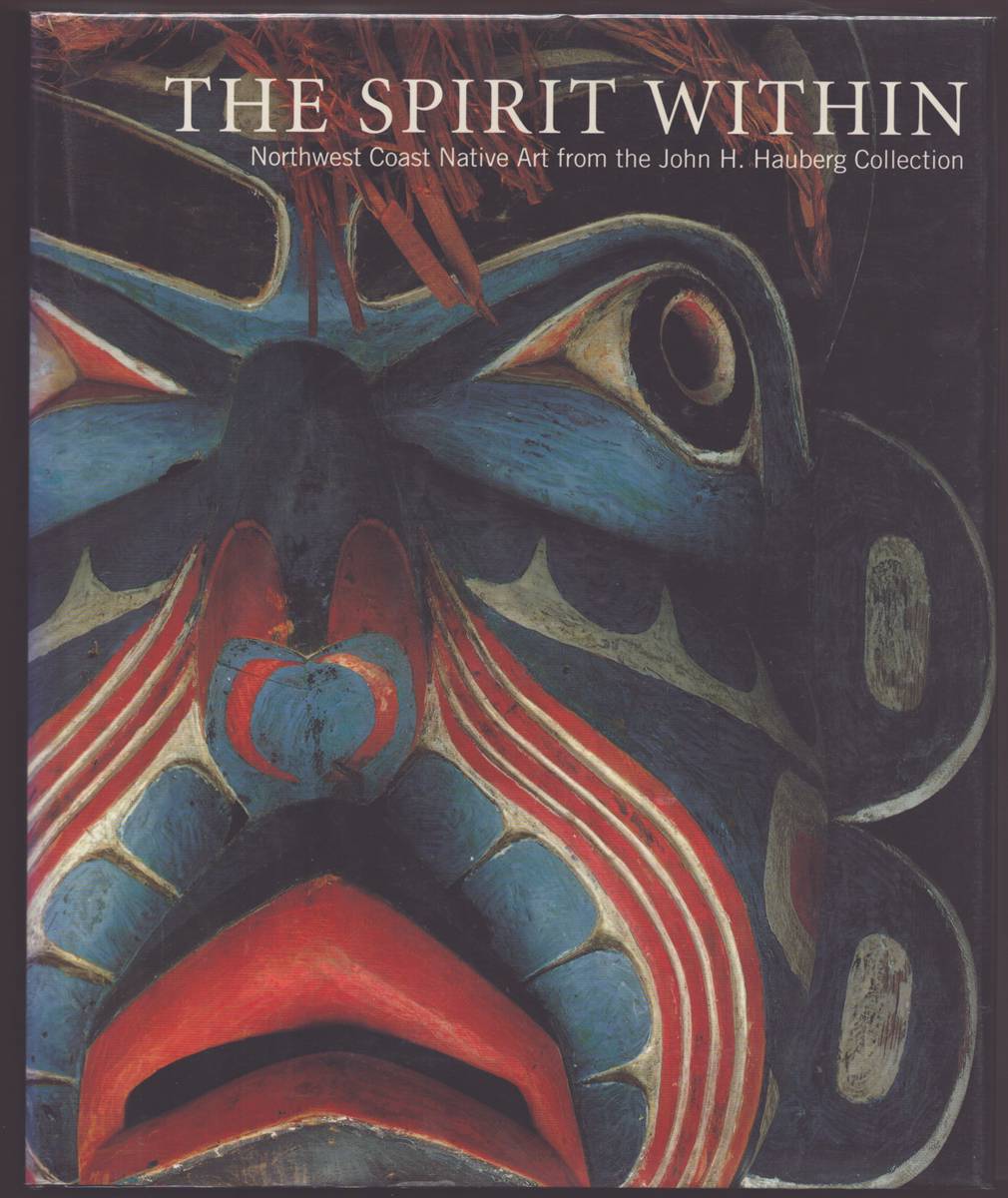 Image for THE SPIRIT WITHIN Northwest Coast Native Art from the John H. Hauberg Collection THE SPIRIT WITHIN Northwest Coast Native Art from the John H. Hauberg Collection
