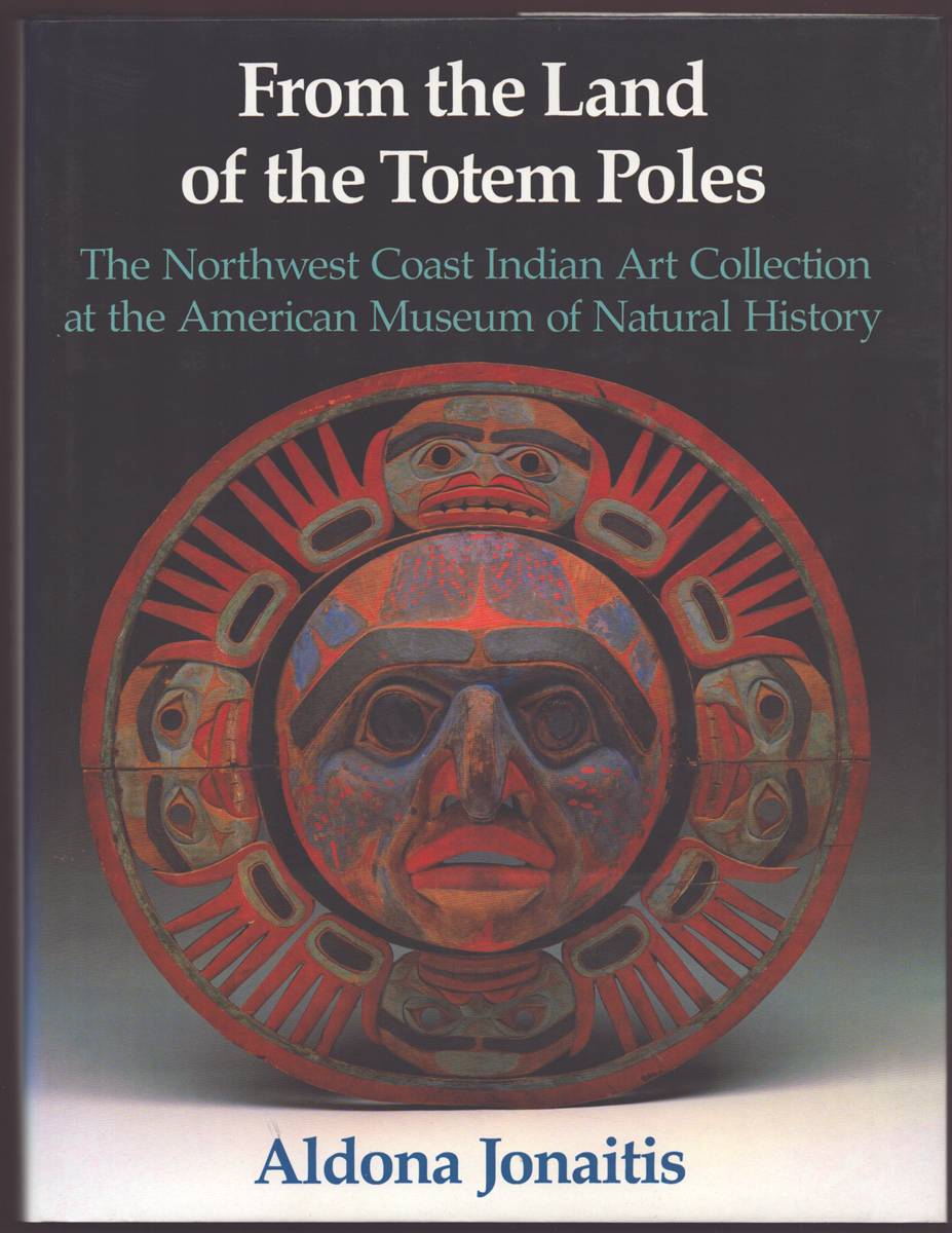 FROM THE LAND OF THE TOTEM POLES The Northwest Coast Indian Art Collection At the American Museum of Natural History