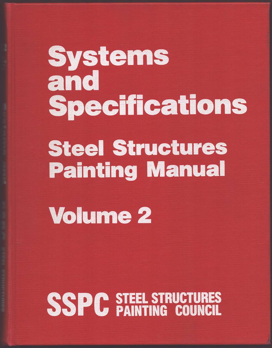 STEEL STRUCTURES PAINTING MANUAL 2 VOLUME SET Volume 1 (2nd Ed. 2nd Printing) : Good Painting Practice; Volume 2(3rd Ed. 2nd Printing) : Systems and Specifications