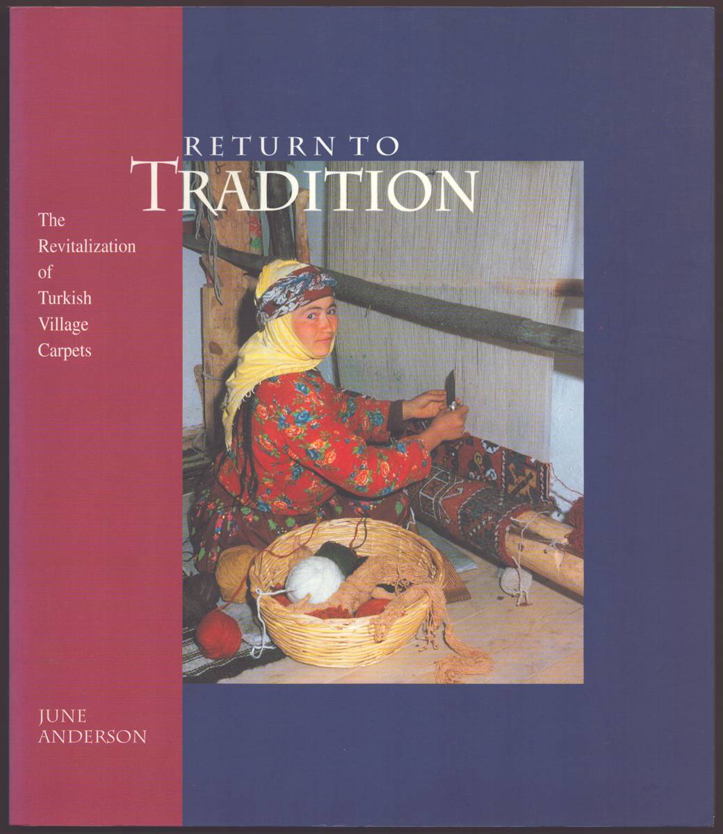 RETURN TO TRADITION The Revitalization of Turkish Village Carpets