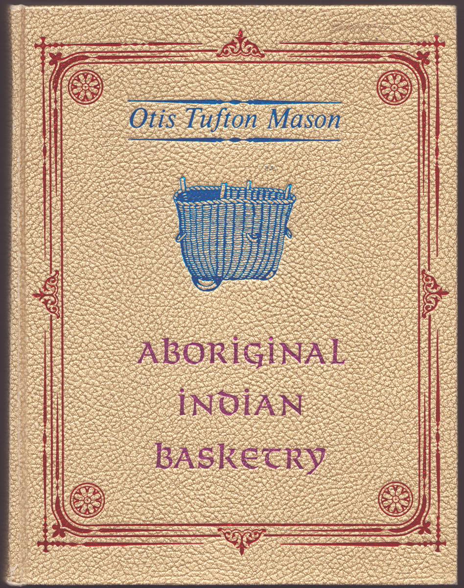 ABORIGINAL AMERICAN BASKETRY: STUDIES IN A TEXTILE ART WITHOUT MACHINERY