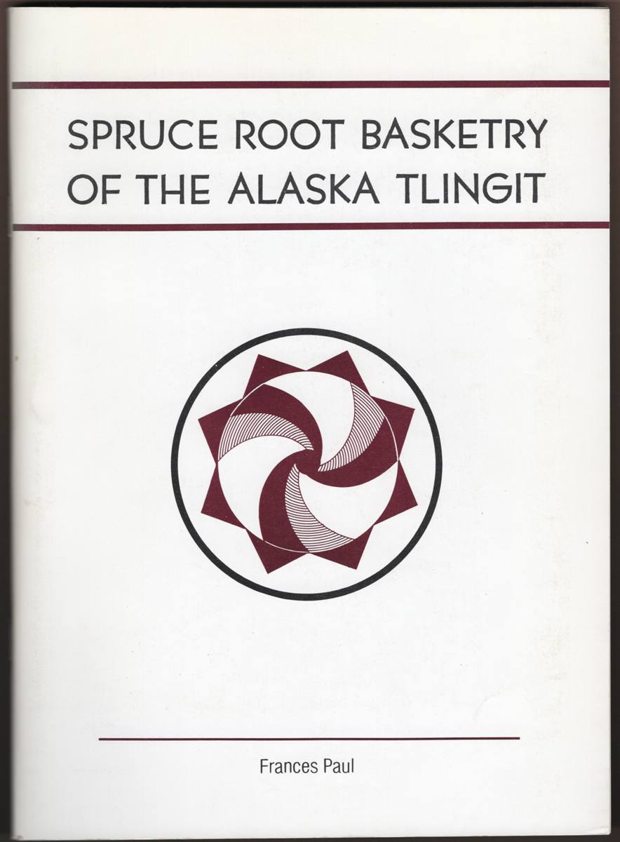 SPRUCE ROOT BASKETRY OF THE ALASKA TLINGIT