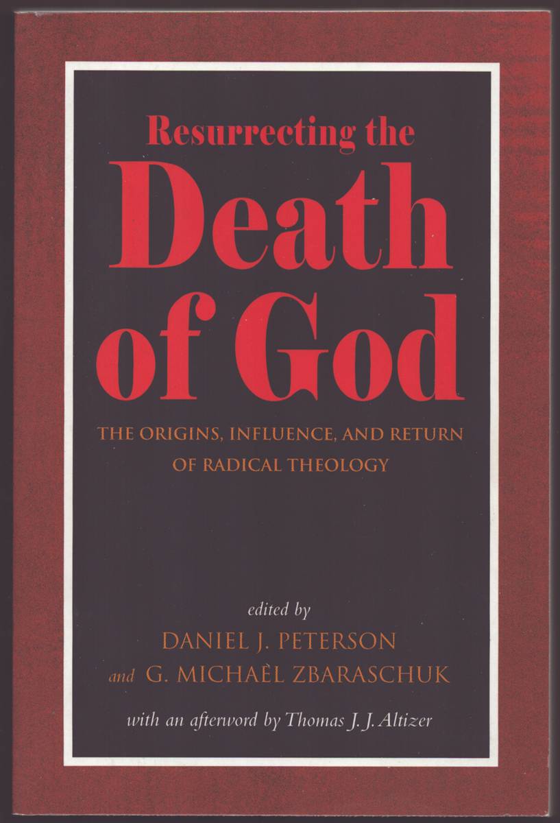 RESURRECTING THE DEATH OF GOD The Origins, Influence, and Return of Radical Theology