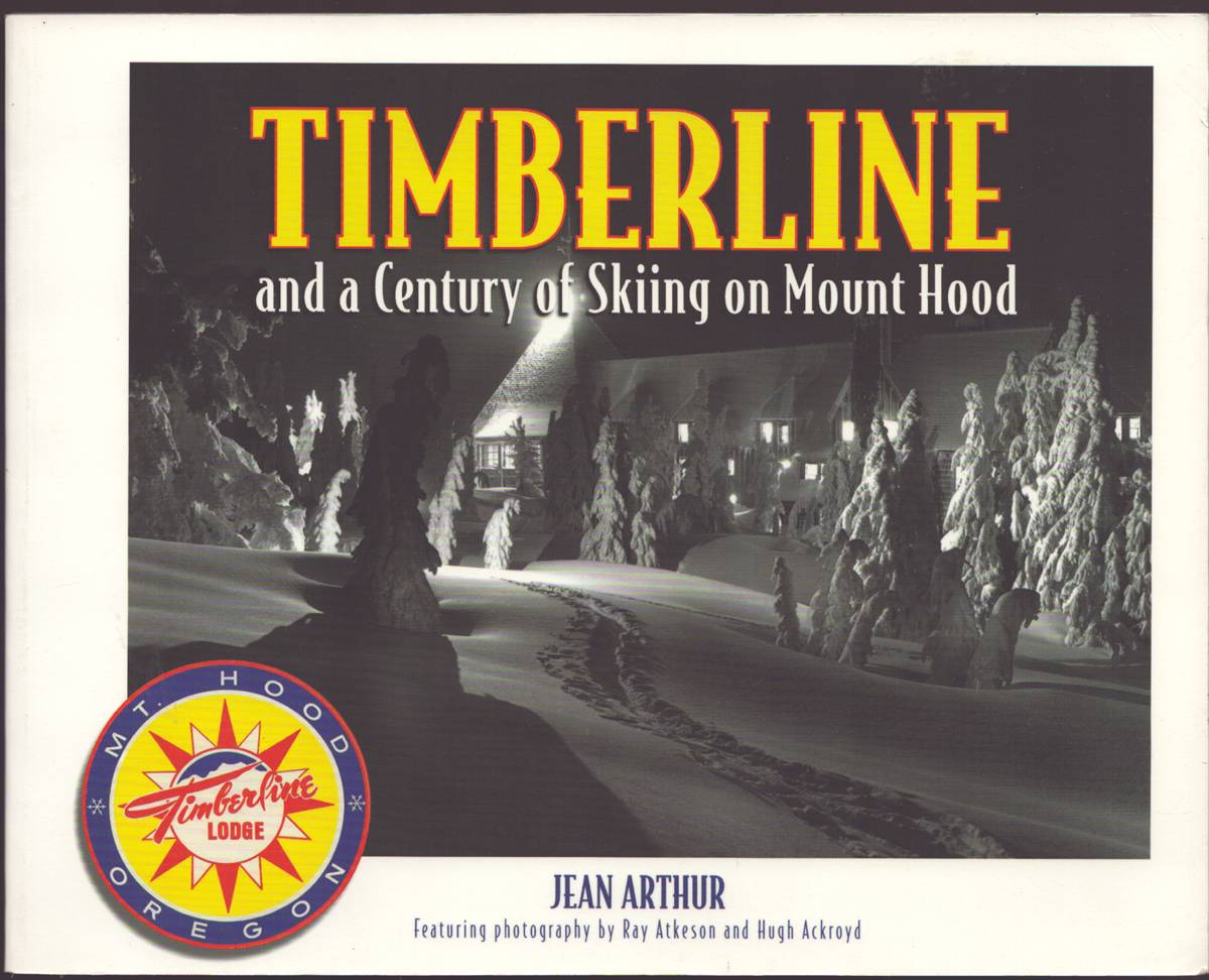 Image for TIMBERLINE AND A CENTURY OF SKIING ON MOUNT HOOD TIMBERLINE AND A CENTURY OF SKIING ON MOUNT HOOD