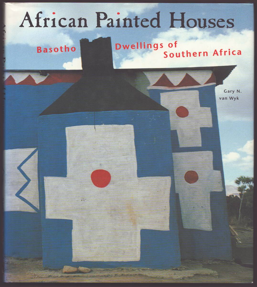 Image for AFRICAN PAINTED HOUSES Basotho Dwellings of Southern Africa AFRICAN PAINTED HOUSES Basotho Dwellings of Southern Africa