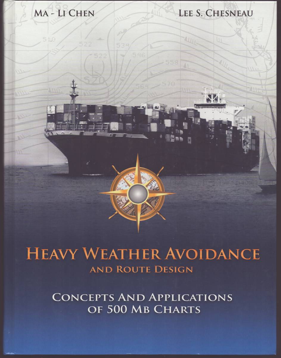 Image for HEAVY WEATHER AVOIDANCE AND ROUTE DESIGN Concepts and Applications of 500 MB Charts a Textbook for Professional Mariners (Signed) HEAVY WEATHER AVOIDANCE AND ROUTE DESIGN Concepts and Applications of 500 MB Charts a Textbook for Professional Mariners (Signed)