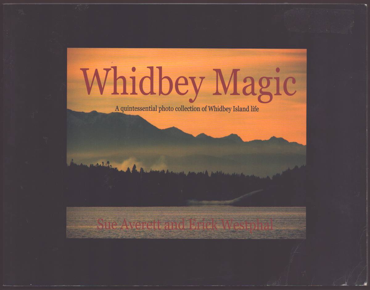 Image for WHIDBEY MAGIC A Quintessential Photo Collection of Whidbey Island Life (Signed) WHIDBEY MAGIC A Quintessential Photo Collection of Whidbey Island Life (Signed)