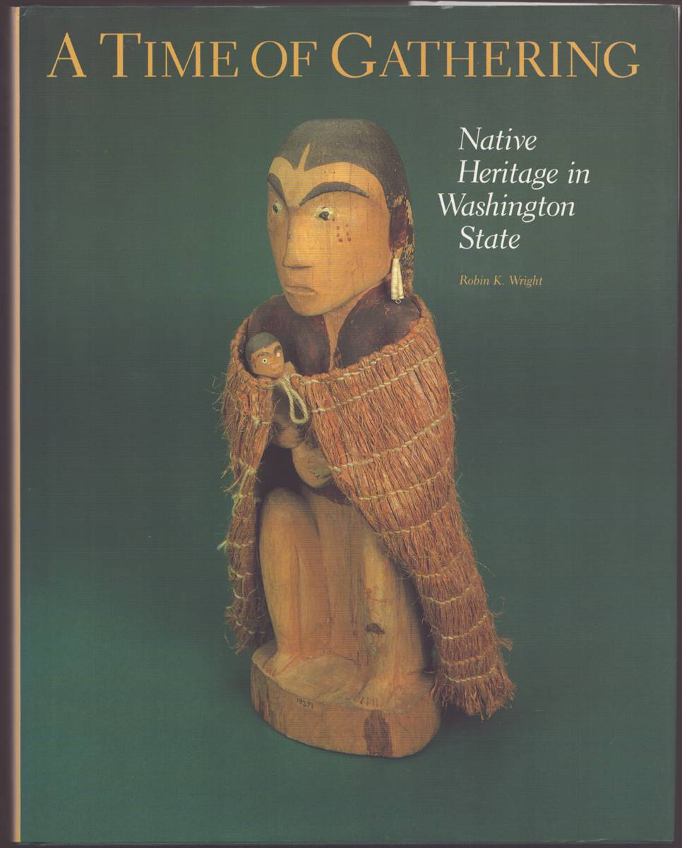 Image for A TIME OF GATHERING Native Heritage in Washington State A TIME OF GATHERING Native Heritage in Washington State