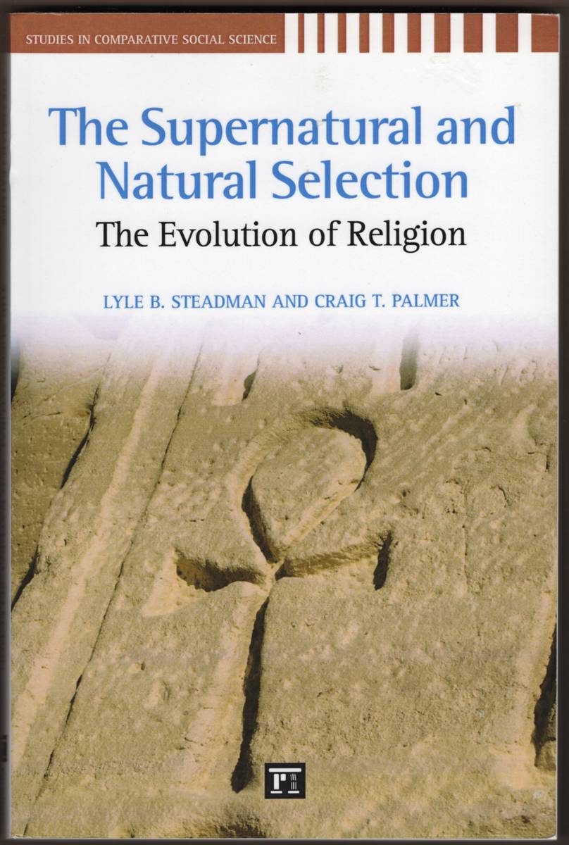 THE SUPERNATURAL AND NATURAL SELECTION The Evolution of Religion
