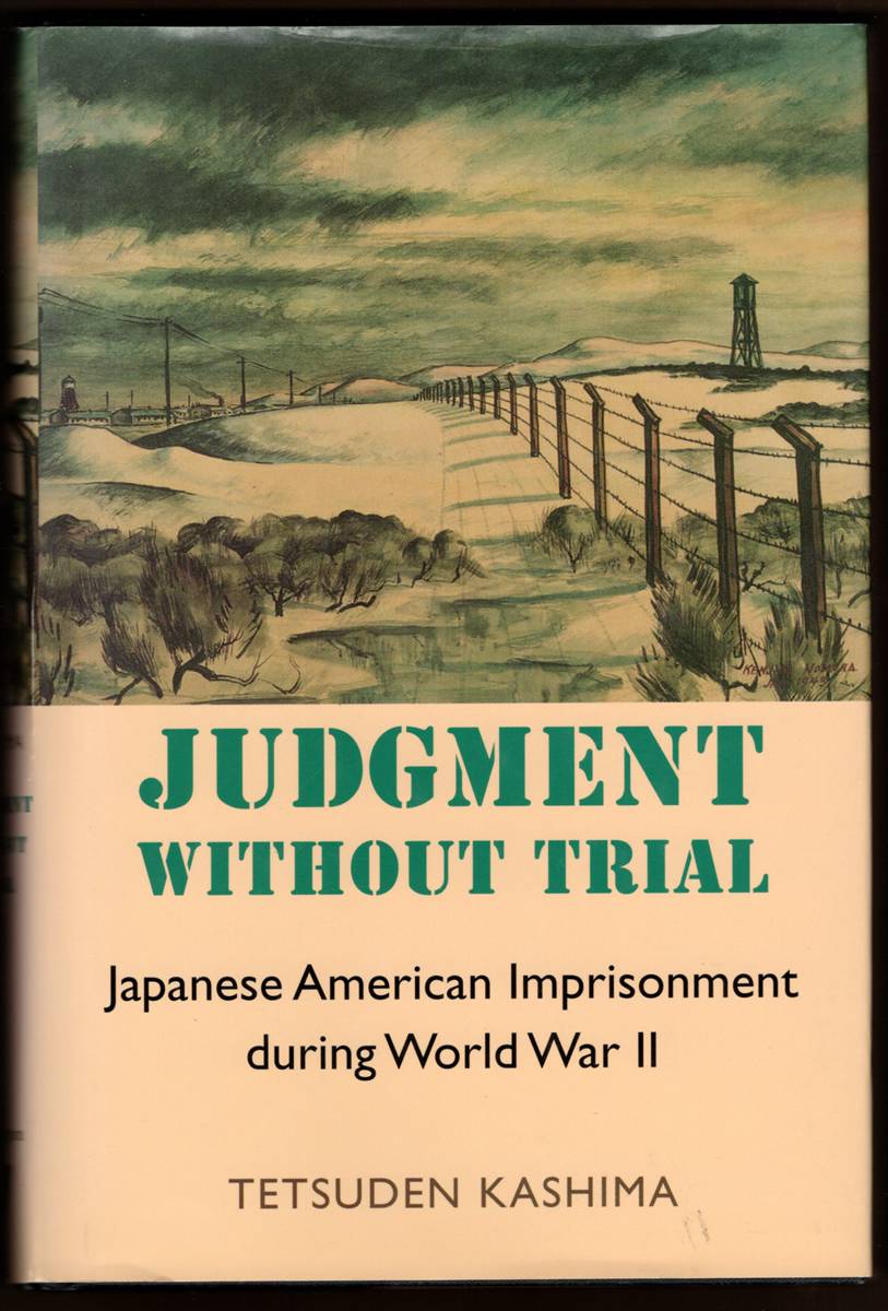 JUDGMENT WITHOUT TRIAL Japanese American Imprisonment During World War II