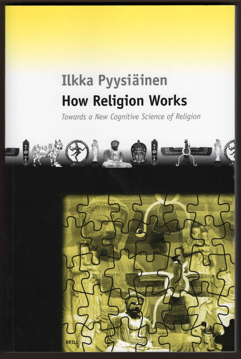 HOW RELIGION WORKS Towards a New Cognitive Science of Religion