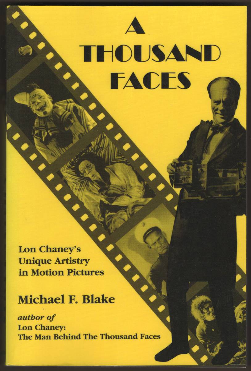 A THOUSAND FACES Lon Chaney's Unique Artistry in Motion Pictures