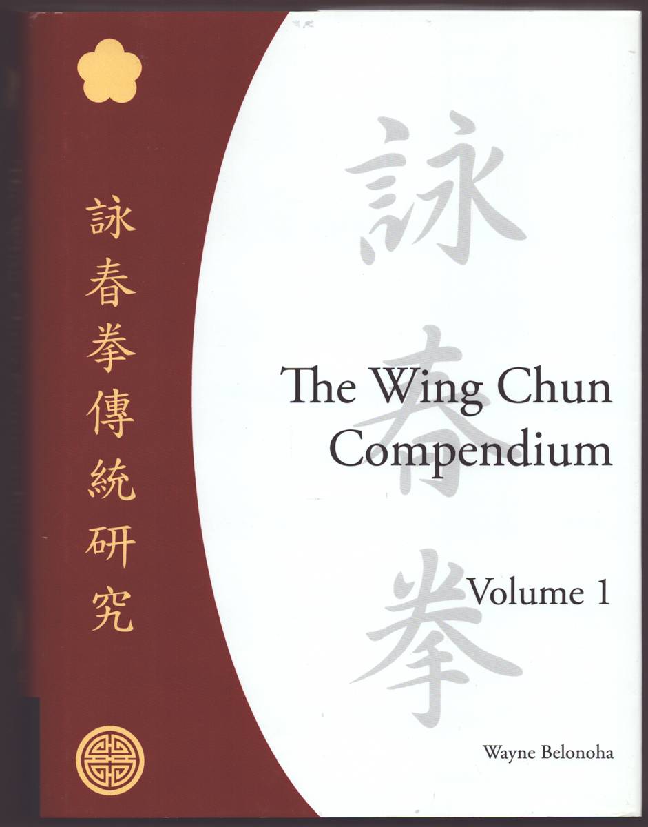 THE WING CHUN COMPENDIUM VOLUME 1