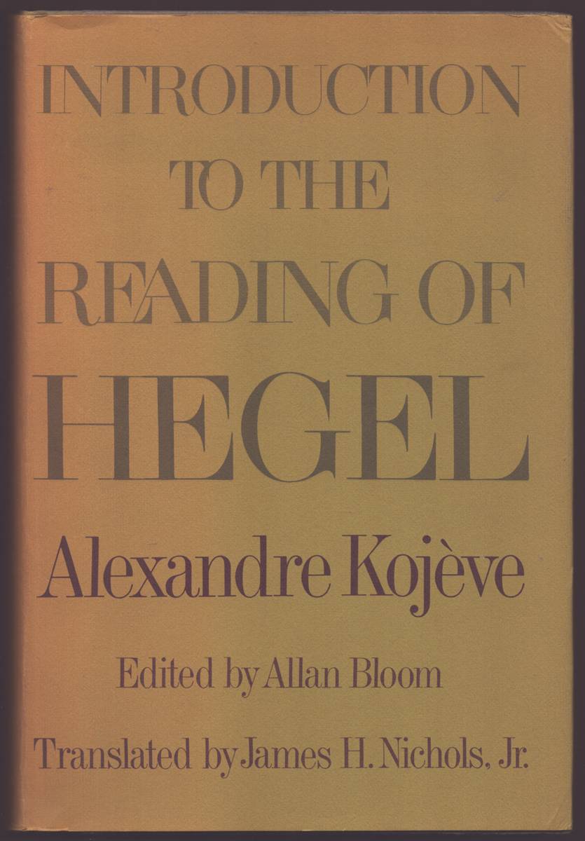 INTRODUCTION TO THE READING OF HEGEL Lectures on the Phenomenology of Spirit Assembled by Raymond Queneau