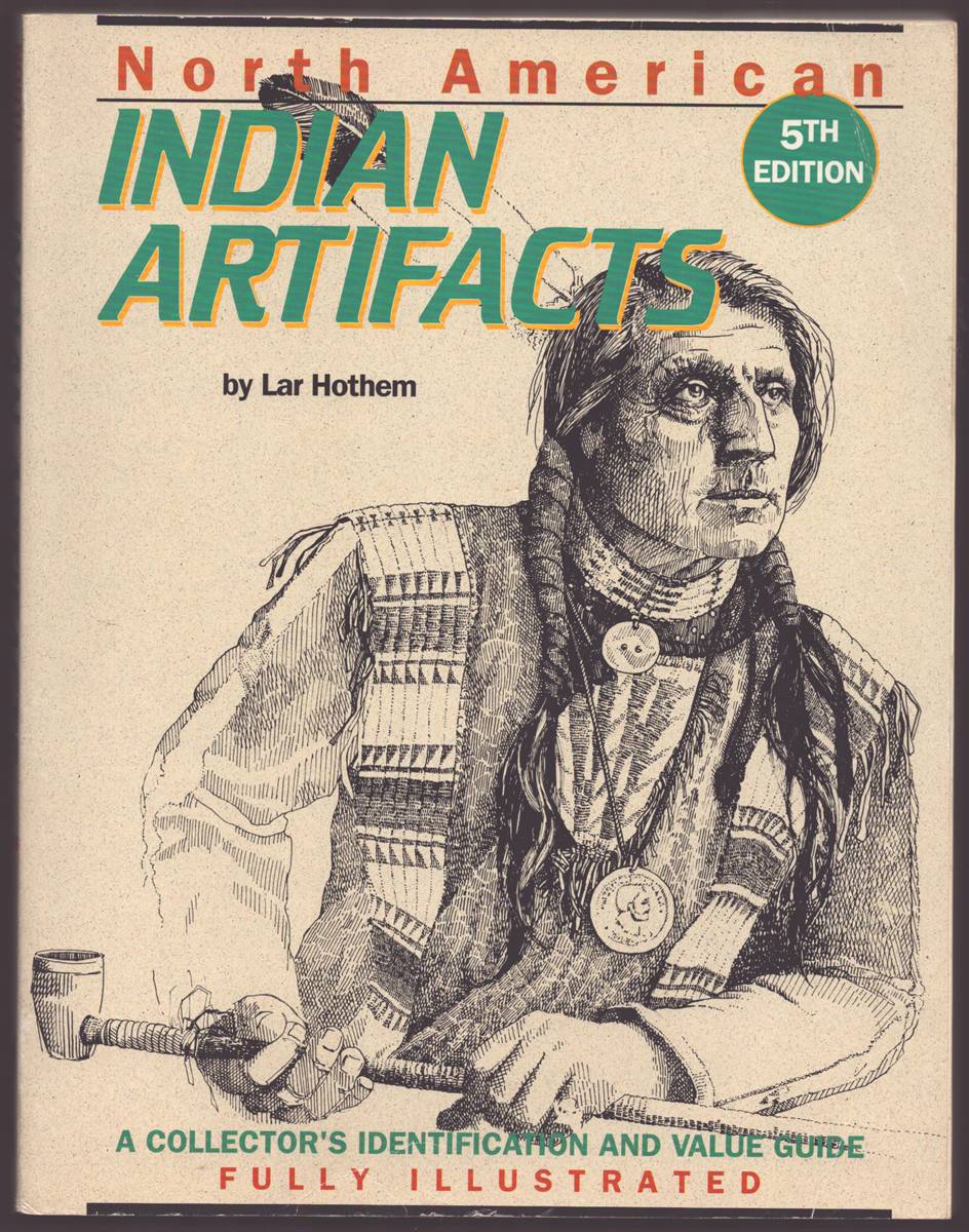 NORTH AMERICAN INDIAN ARTIFACTS A Collector's Identification and Value Guide