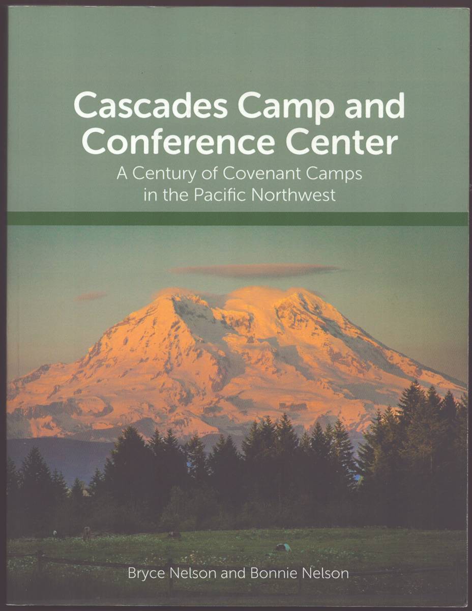 Image for CASCADES CAMP AND CONFERENCE CENTER A Century of Covenant Camps in the Pacific Northwest CASCADES CAMP AND CONFERENCE CENTER A Century of Covenant Camps in the Pacific Northwest