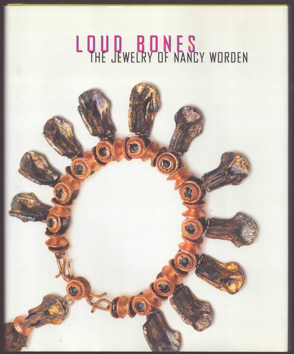 Image for LOUD BONES The Jewelry of Nancy Worden (Signed) LOUD BONES The Jewelry of Nancy Worden (Signed)
