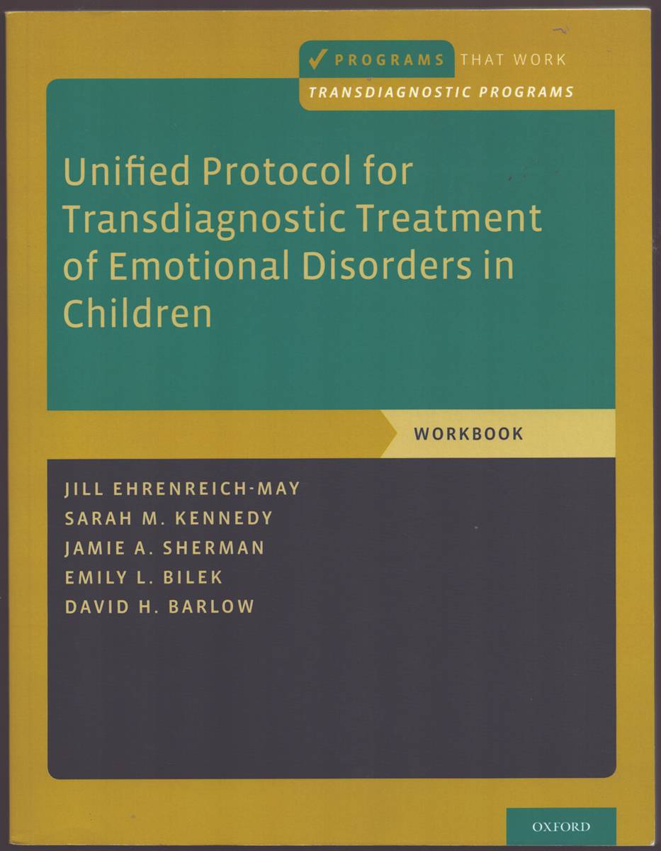 Image for UNIFIED PROTOCOL FOR TRANSDIAGNOSTIC TREATMENT OF EMOTIONAL DISORDERS IN CHILDREN Workbook UNIFIED PROTOCOL FOR TRANSDIAGNOSTIC TREATMENT OF EMOTIONAL DISORDERS IN CHILDREN Workbook