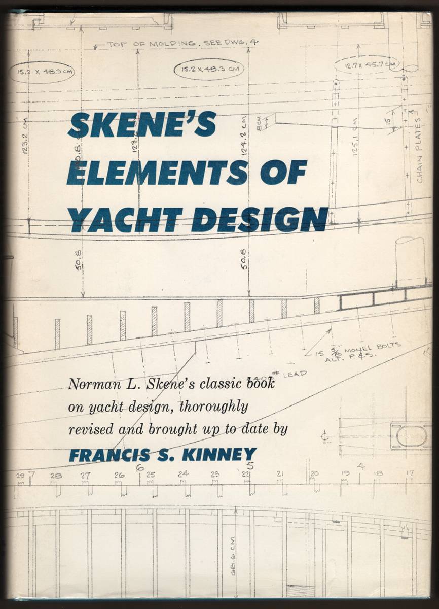 SKENE'S ELEMENTS OF YACHT DESIGN Norman L. Skene's Classic Book on Yacht Design, Thoroughly Revised and Brought Up to Date