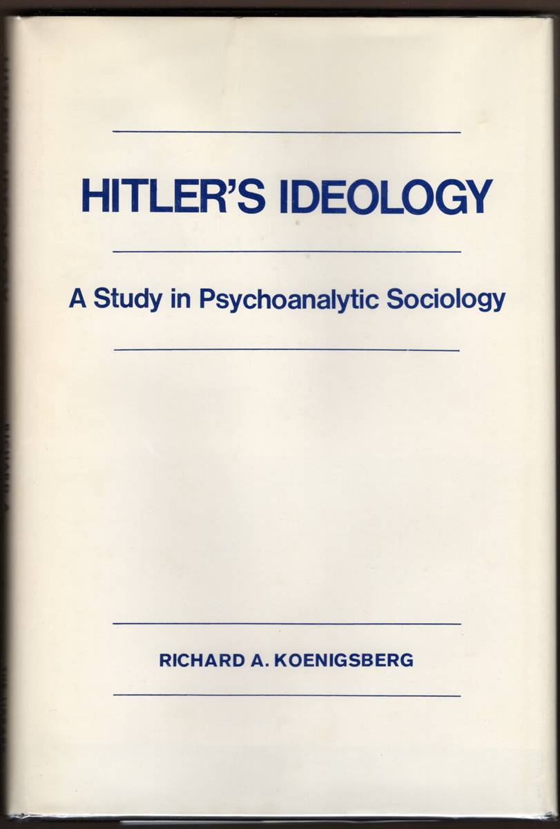 Image for HITLER'S IDEOLOGY A Study in Psychoanalytic Sociology HITLER'S IDEOLOGY A Study in Psychoanalytic Sociology