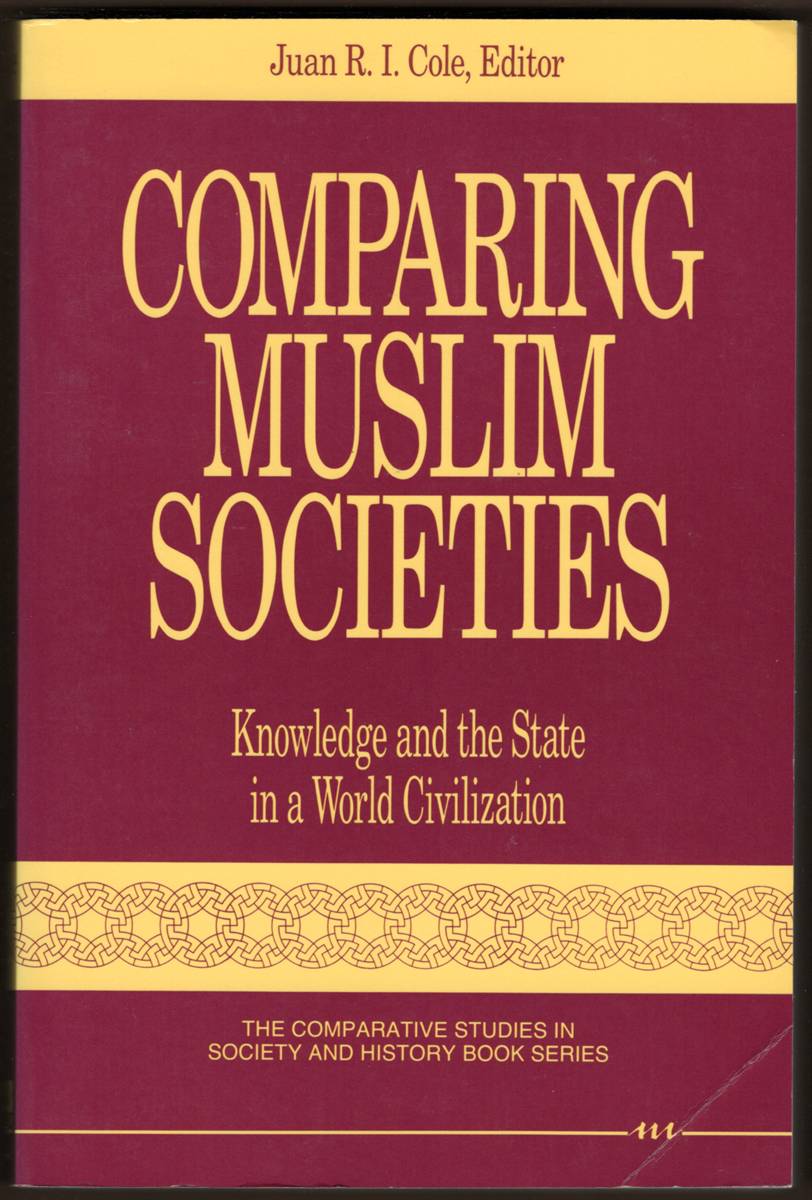 Image for COMPARING MUSLIM SOCIETIES Knowledge and the State in a World Civilization COMPARING MUSLIM SOCIETIES Knowledge and the State in a World Civilization