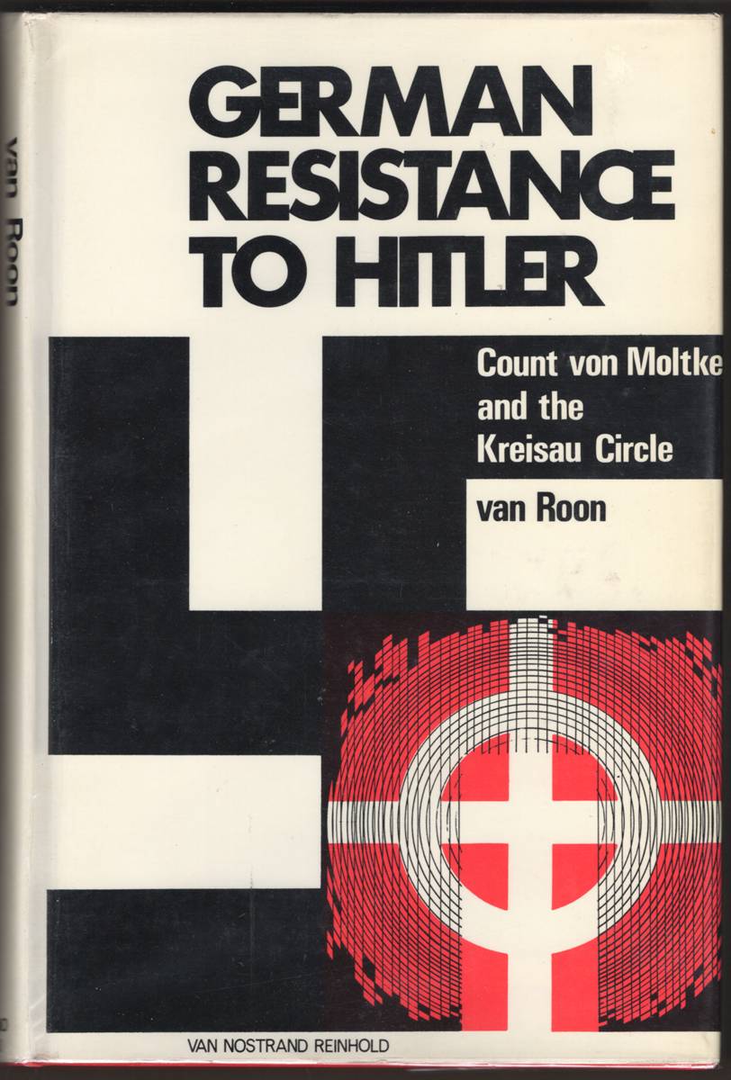 GERMAN RESISTANCE TO HITLER Count Von Moltke and the Kreisau Circle