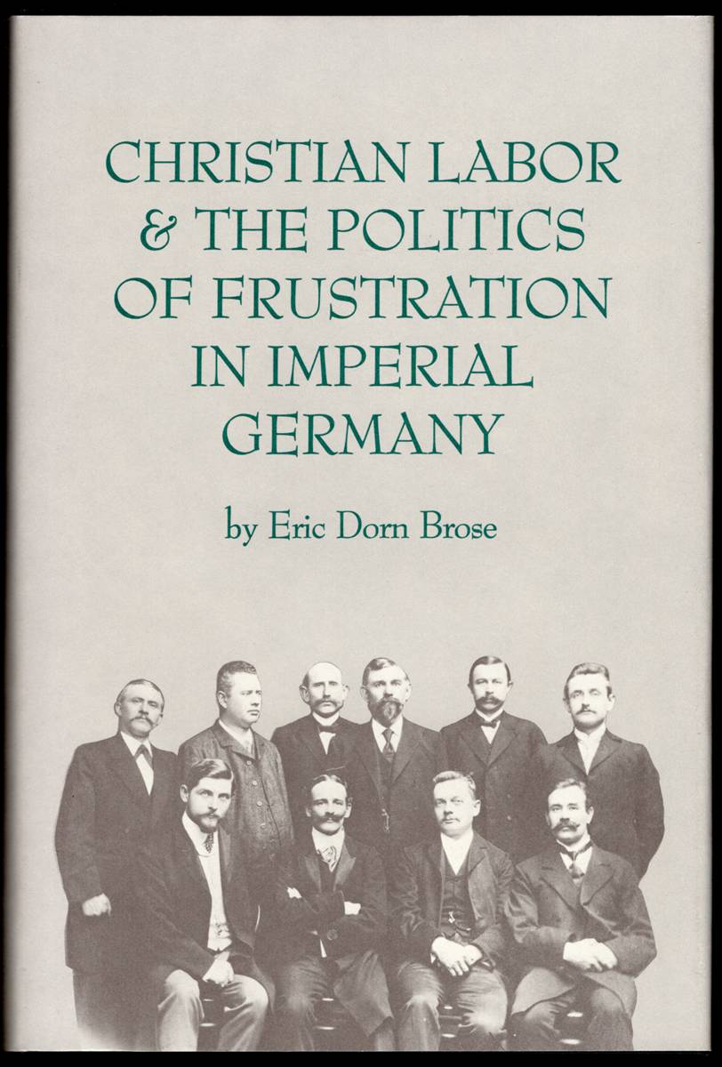 CHRISTIAN LABOR AND THE POLITICS OF FRUSTRATION IN IMPERIAL GERMANY