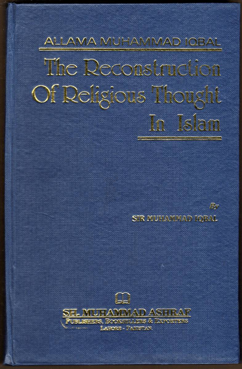THE RECONSTRUCTION OF RELIGIOUS THOUGHT IN ISLAM
